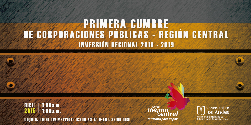 Primera Cumbre de Corporaciones Públicas - Región Central: Inversión Regional 2016-2019 